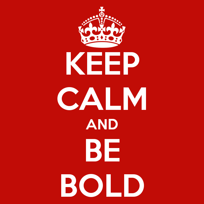 keep-calm-and-be-bold-20.png